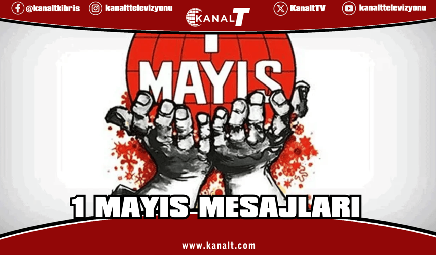 Siyasilerden ve Sivil Toplum örgütlerinden 1 Mayıs Mesajları