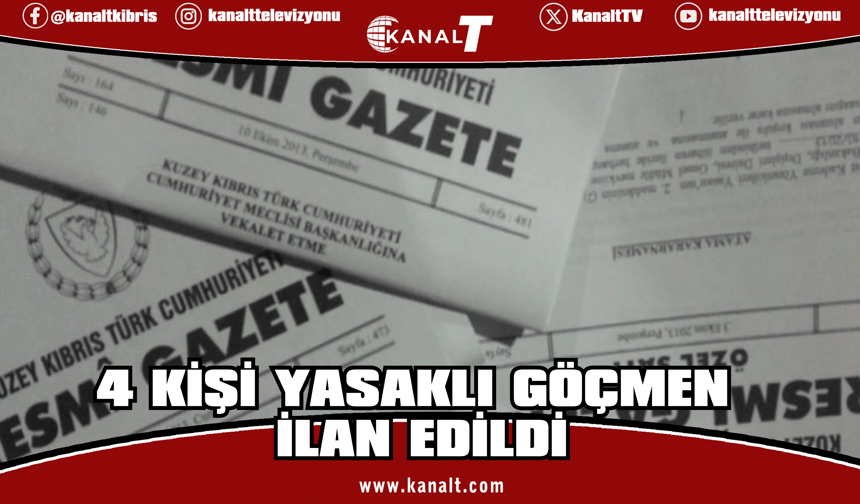 Resmi Gazete’de yayımlandı: 4 kişi yasaklı göçmen ilan edildi