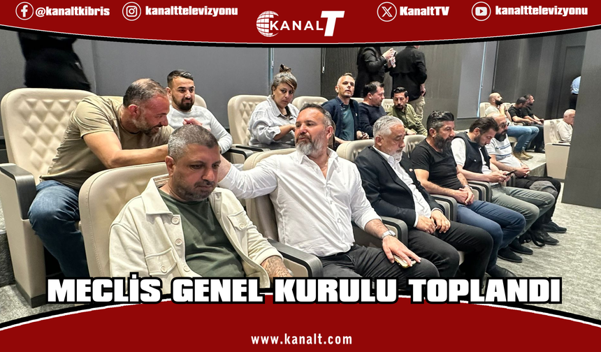 Meclis Genel Kurulu toplandı