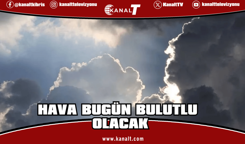 Hava bugün bulutlu, yarın yer yer sağanak bekleniyor