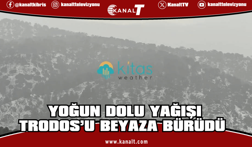 Yoğun dolu yağışı Trodos’u beyaza bürüdü