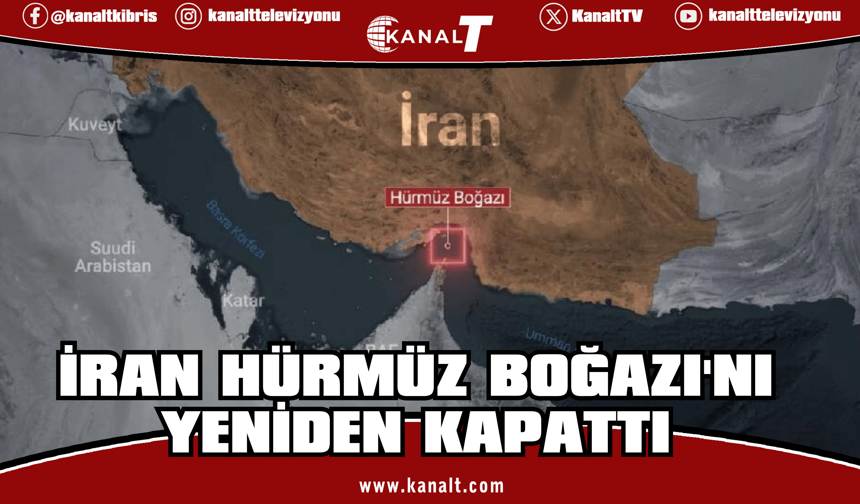 İran Hürmüz Boğazı'nı yeniden kapattı