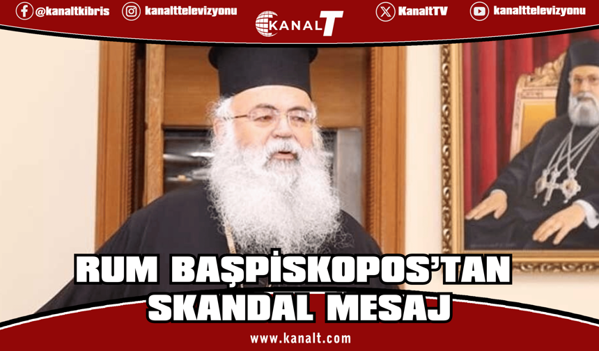 Rum Başpiskopos: "Türk işgalinden” korunmak için Yunan varlığı arttırılmalı