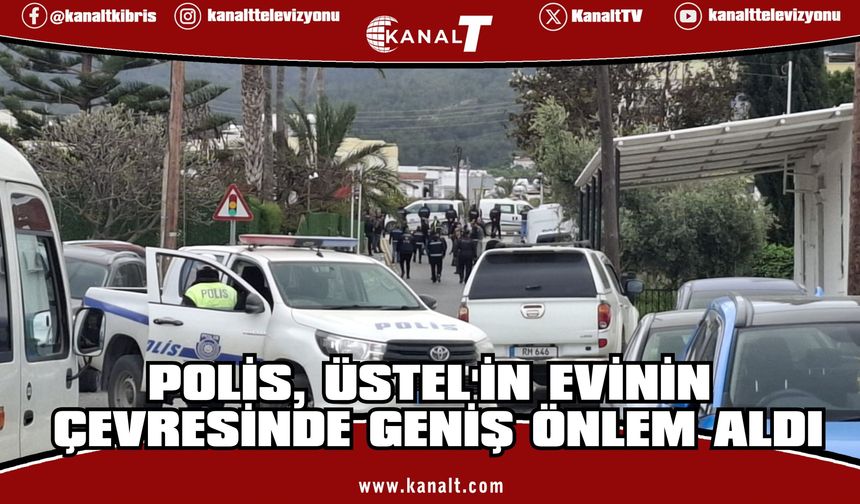 Sendikalar Girne'ye hareket etti: Polis, Üstel'in evinin çevresinde geniş önlem aldı