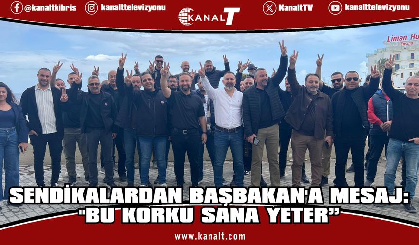 Sendikalardan Başbakan'a mesaj: "Bu Korku Sana Yeter”