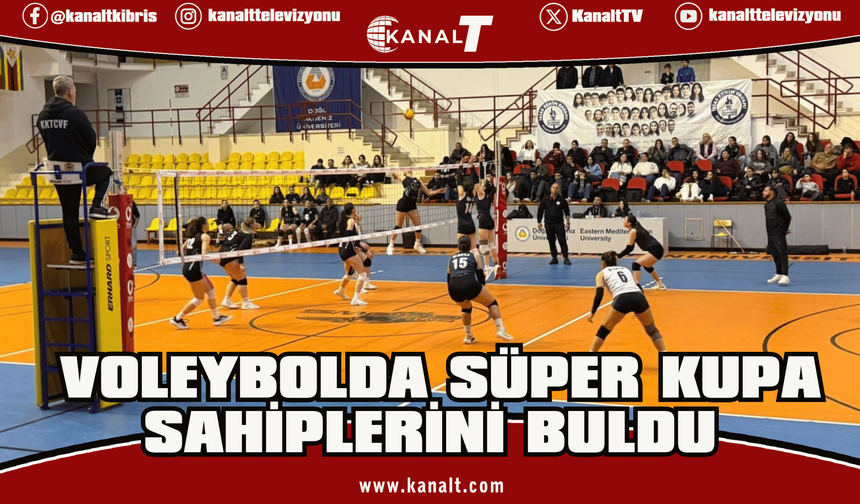 Voleybolda Süper Kupa sahiplerini buldu; Erkeklerde DAÜ Kadınlarda Koop Bank LVA