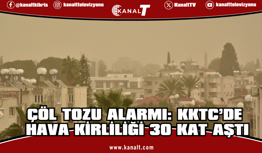 Toz ölçümleri bazı bölgelerde normalin 30 katı üzerine çıktı