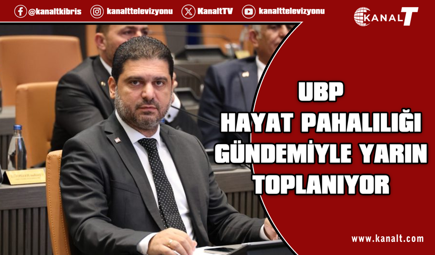 Hükümet Antalya programını kısalttı: UBP yarın hayat pahalılığı için toplanıyor
