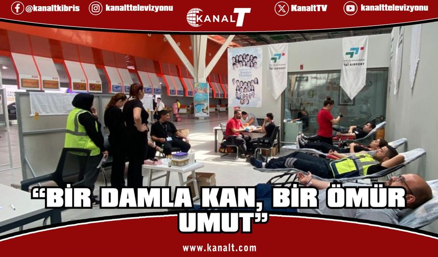 “Bir damla kan, bir ömür umut”