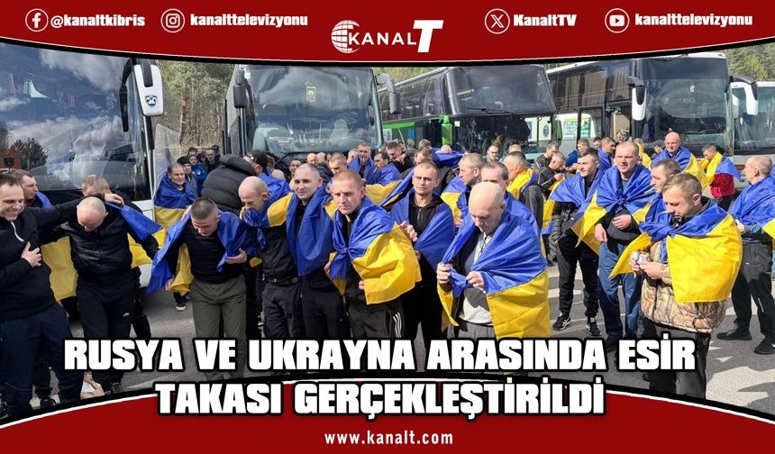 Rusya ve Ukrayna arasında esir takası: 193'er asker serbest bırakıldı