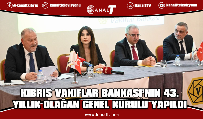 Kıbrıs Vakıflar Bankası 43. Olağan Genel Kurulu gerçekleşti