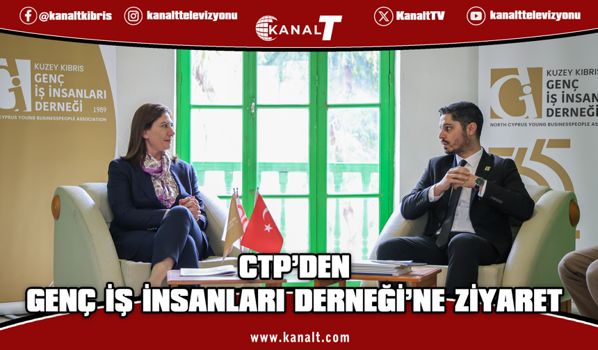CTP, Genç İş İnsanları Derneği’ni ziyaret etti