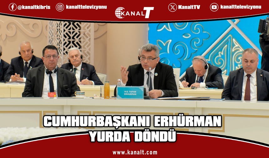 Kazakistan'daki TDT zirvesine katılan Cumhurbaşkanı Erhürman yurda döndü