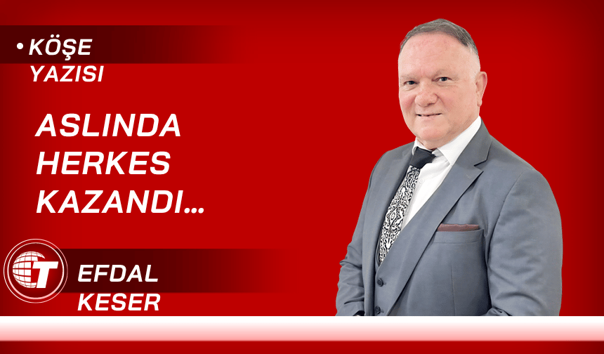 Aslında Herkes Kazandı…