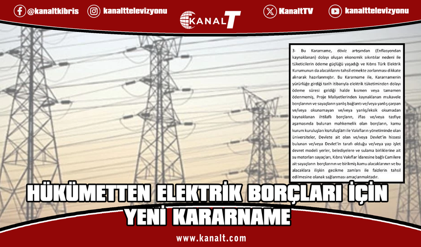 Elektrik borçları için mali düzenleme: Hükümet yasa gücünde kararname yayımladı