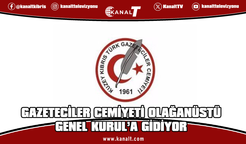 Kıbrıs Türk Gazeteciler Cemiyeti’nin Olağanüstü Genel Kurul toplantısı cumartesi yapılacak