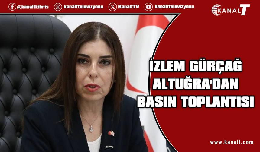 İzlem Gürçağ Altuğra Yarın Basın Toplantısı Düzenliyor