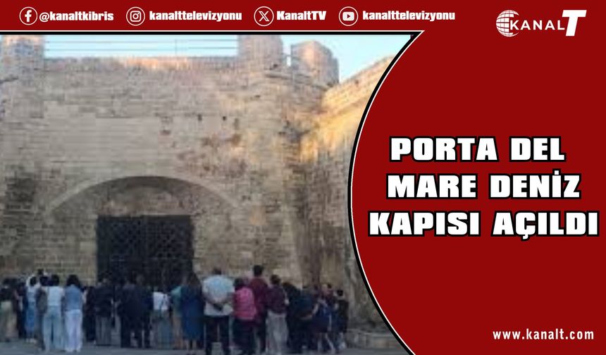 Porta Del Mare Deniz Kapısı açıldı