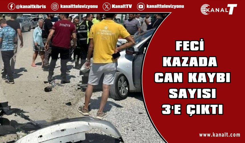 Çatalköy'deki kazada can kaybı sayısı 3'e yükseldi!