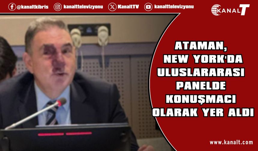 Ataman, New York'da uluslararası panelde konuşmacı olarak yer aldı