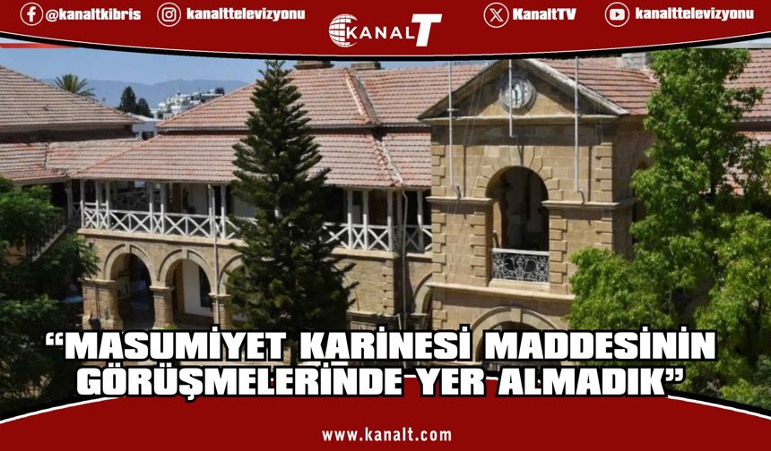 Yüksek Mahkeme: Masumiyet karinesi maddesinin görüşmelerinde yer almadık