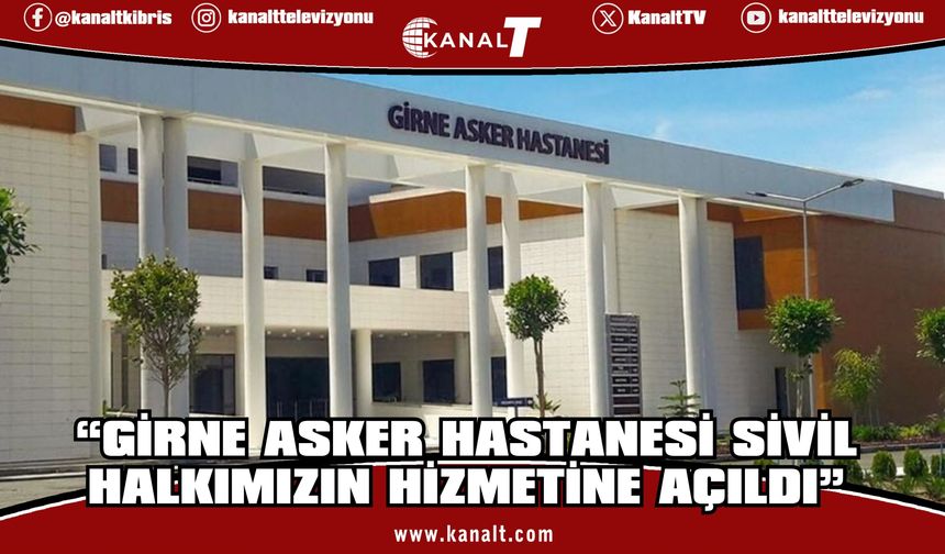 Dinçyürek: Girne Asker Hastanesi sivil halkımızın hizmetine açıldı