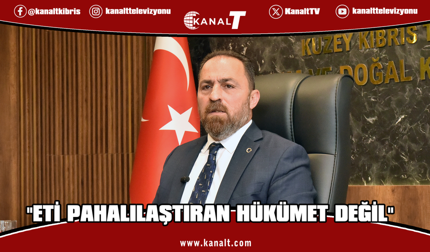 Çavuş: Eti pahalılaştıran hükümet değil