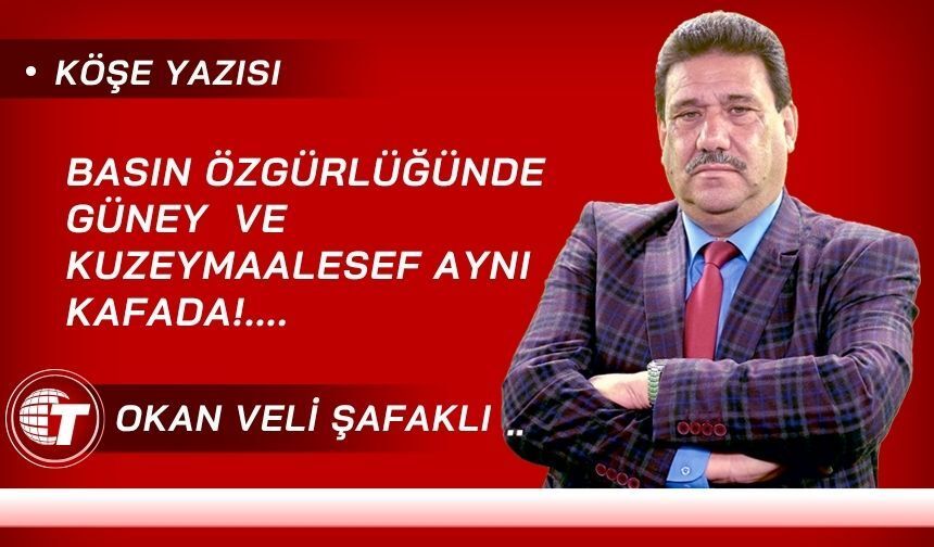 Basın Özgürlüğünde Güney  Ve Kuzey  Maalesef Aynı Kafada!....