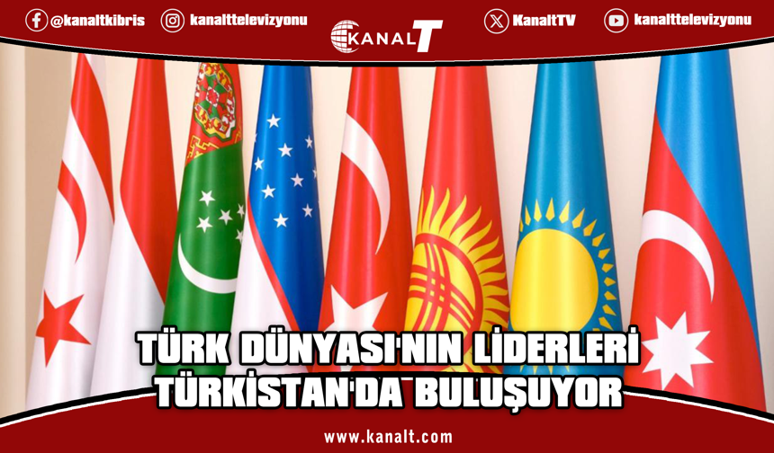 Türk Dünyası'nın liderleri Türkistan'da buluşuyor
