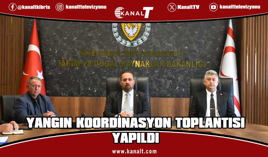 Tarım ve Doğal Kaynaklar Bakanlığı’nda yangın koordinasyon toplantısı yapıldı
