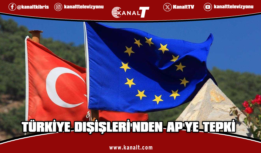 Türkiye Dışişleri Bakanlığı: Avrupa Parlamentosunun raporu temelsiz iddialara dayanmaktadır