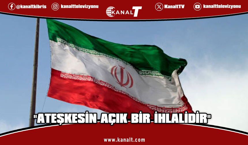 İran'dan ABD saldırısına kınama: Ateşkesin açık bir ihlali