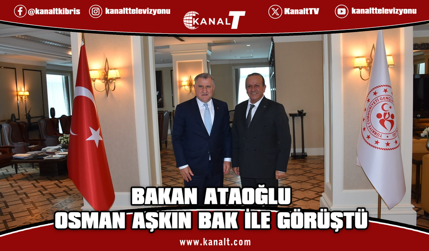 Başbakan Yardımcısı Ataoğlu, Ankara’da Osman Aşkın Bak ile görüştü