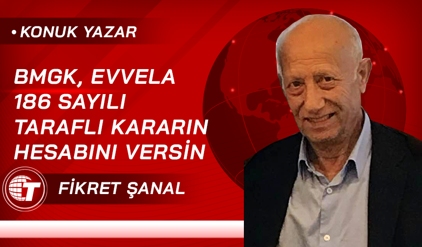 BMGK, EVVELA 186  SAYILI TARAFLI KARARIN HESABINI VERSİN