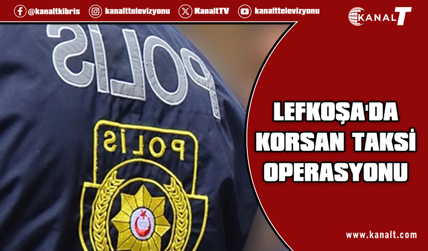 Gönyeli’de Korsan Taksi Operasyonu: Sürücüye 136 Bin TL Ceza!