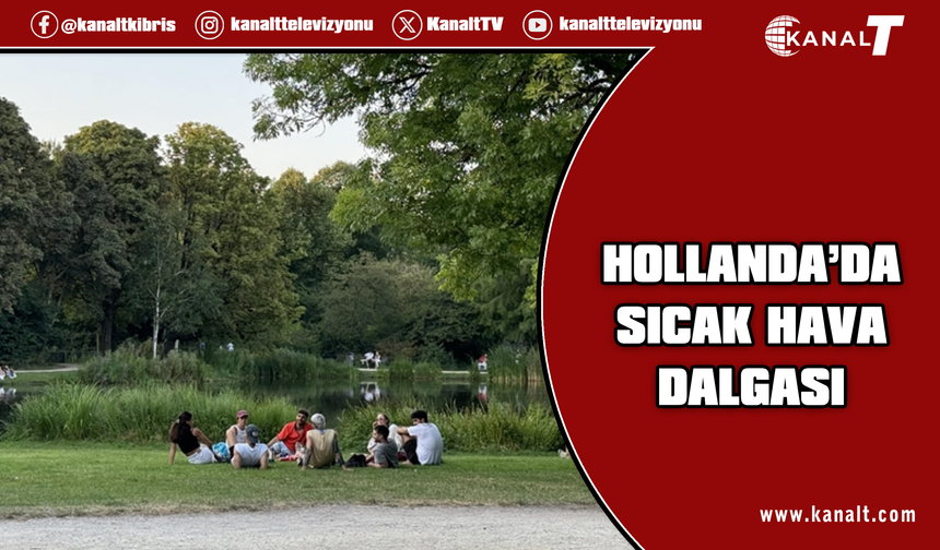 Hollanda'da sıcak hava dalgası sebebiyle 8 bölgede "kırmızı kod" uyarısı verildi