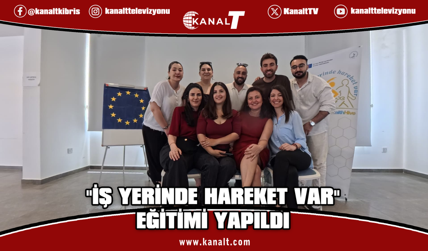 “İş Yerinde Hareket Var” Projesi kapsamında eğitici eğitimi yapıldı