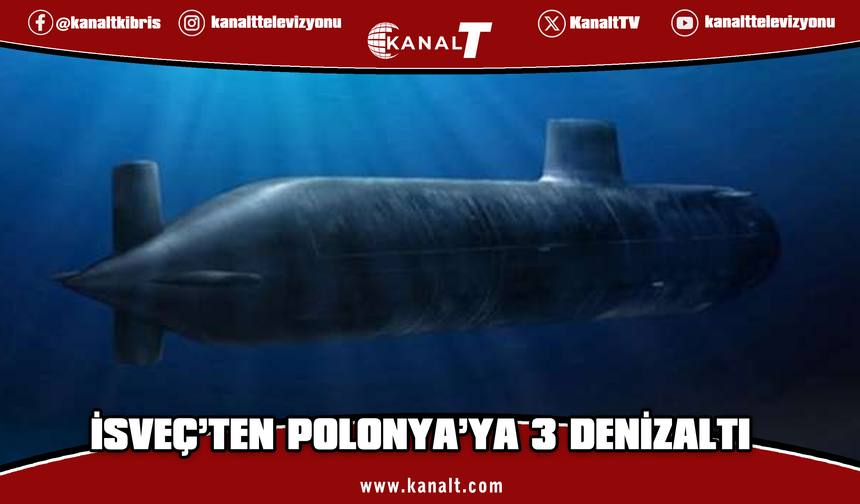 İsveç, Polonya'ya 3 denizaltı satmak için anlaştı