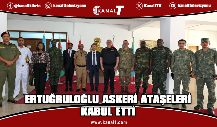Dışişleri Bakanı Ertuğruloğlu, askeri ataşeleri kabul etti