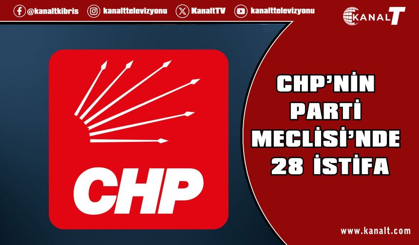 CHP’nin Parti Meclisi’nde 28 istifa