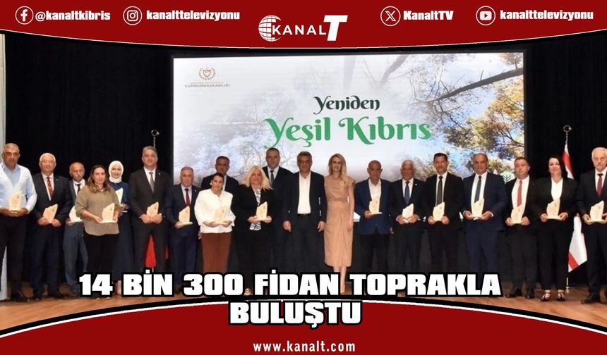 “Yeniden Yeşil Kıbrıs” projesiyle 14 bin 300 fidan toprakla buluştu