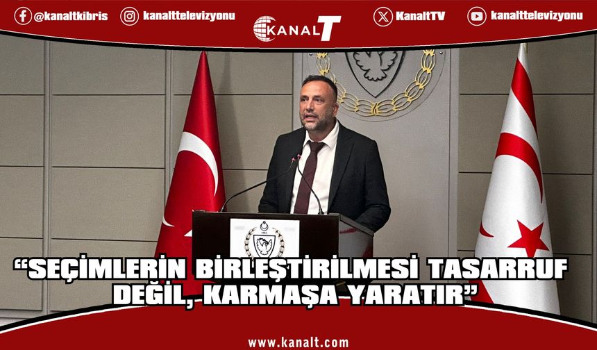Çeler: Seçimlerin Birleştirilmesi Tasarruf Değil, Karmaşa Yaratır