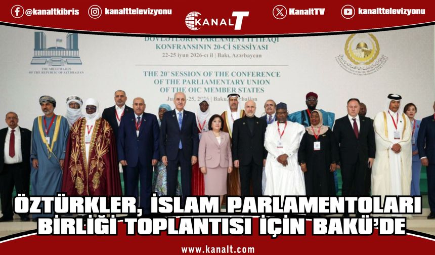 Öztürkler, İTT Üye Devletleri Parlamento Birliği 20. Oturumu’na katıldı