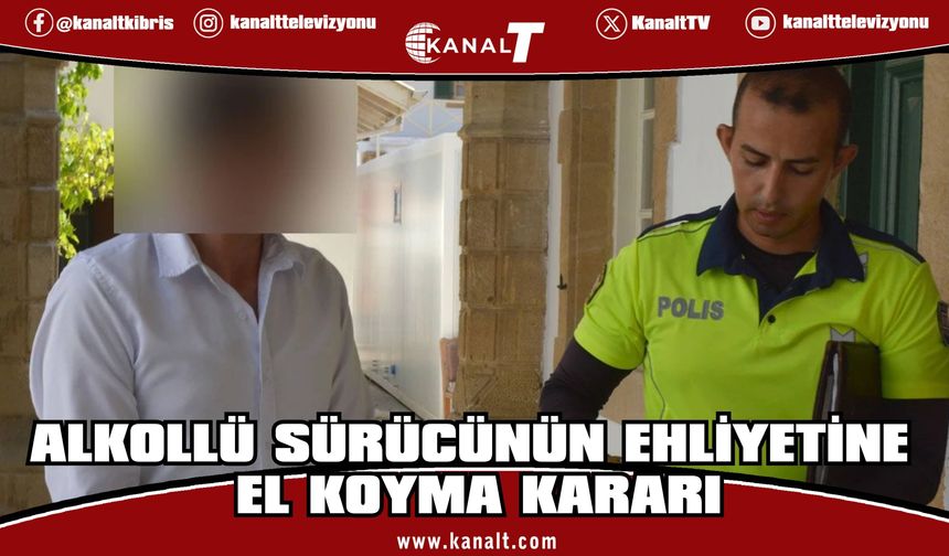 Lefkoşa'da alkollü sürücüye mahkemeden ehliyete el koyma kararı