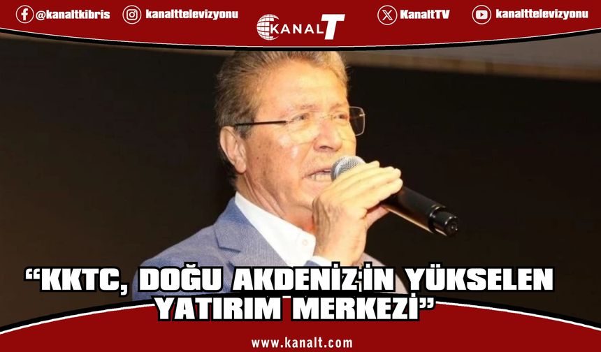Başbakan Üstel: KKTC, Doğu Akdeniz’in yükselen yatırım merkezlerinden biri haline gelmiştir