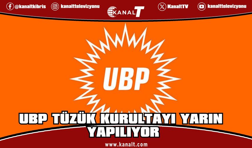 UBP Tüzük Kurultayı Yarın Yapılıyor