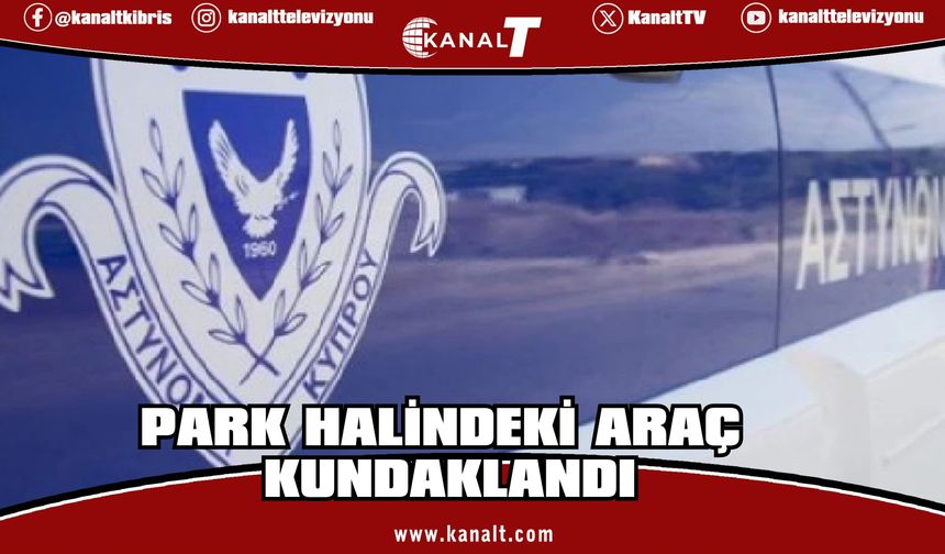 Larnaka’daki Kıbrıs Türk mahallesinde araç kundaklandı