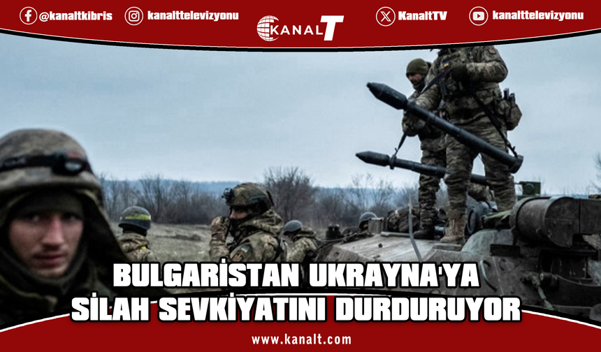 Bulgaristan hükümeti Ukrayna'ya silah sevkiyatını durduruyor