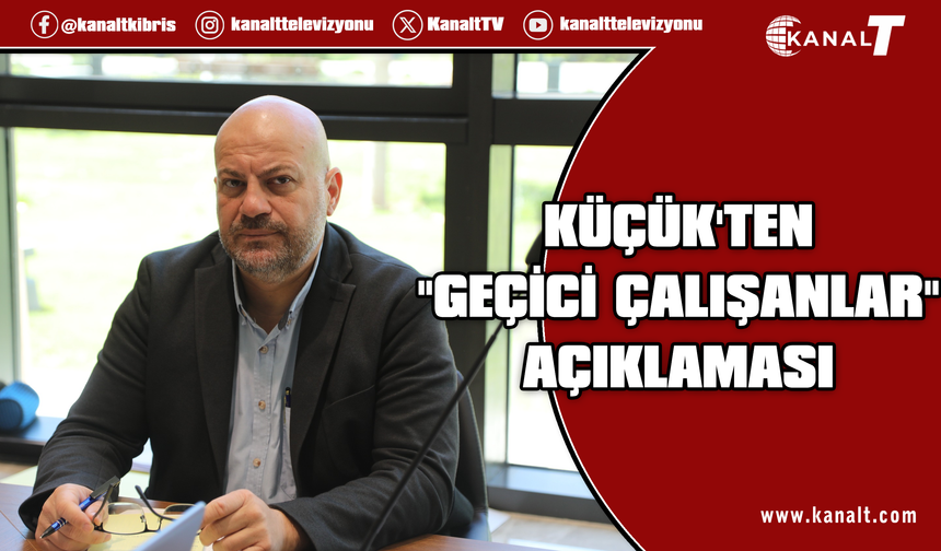 Hasan Küçük: Geçici çalışanlara ilişkin yasa kamuya güç verecek