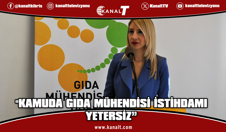 Gıda Mühendisleri Odası: Kamuda gıda mühendisi istihdamının yetersiz olması büyük eksiklik